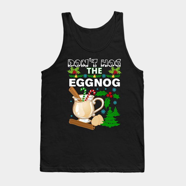 Dont Hog the Eggnog Nog Hog design! Funny Christmas eggnog design! Tank Top by HROC Gear & Apparel